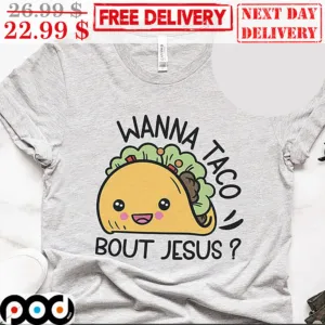 Wanna Taco Bout Jesus Shirt