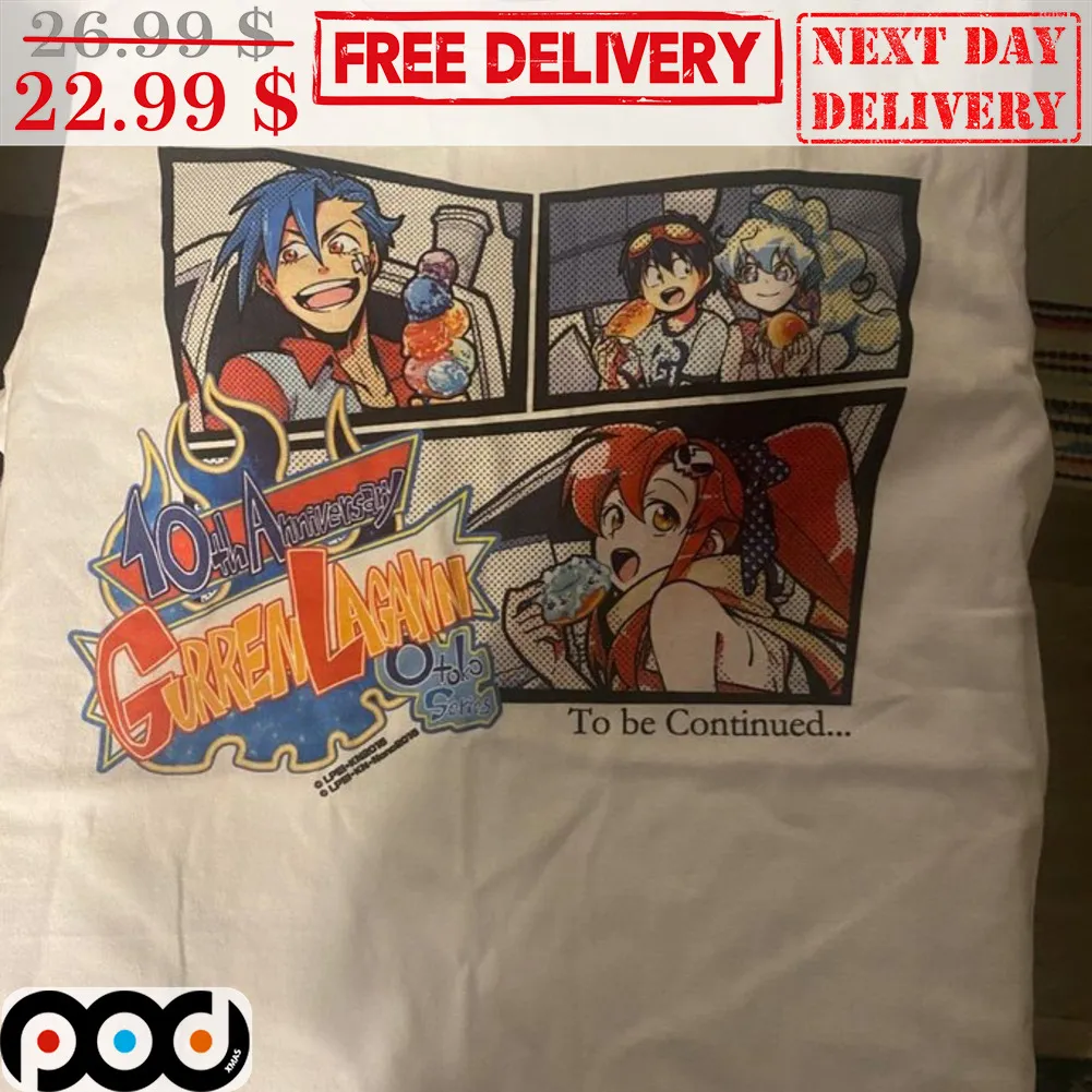 10th Anniversary Gurren Lagann To Be Continued Shirt