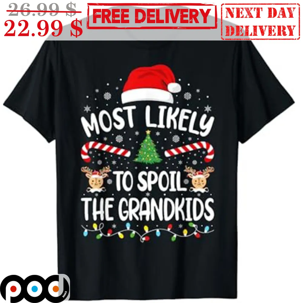 Christmas Hat Most Likely To Spoil The Grandkids Shirt