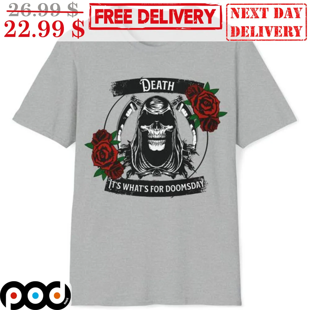 Death Roses It's What For Doomsday Shirt