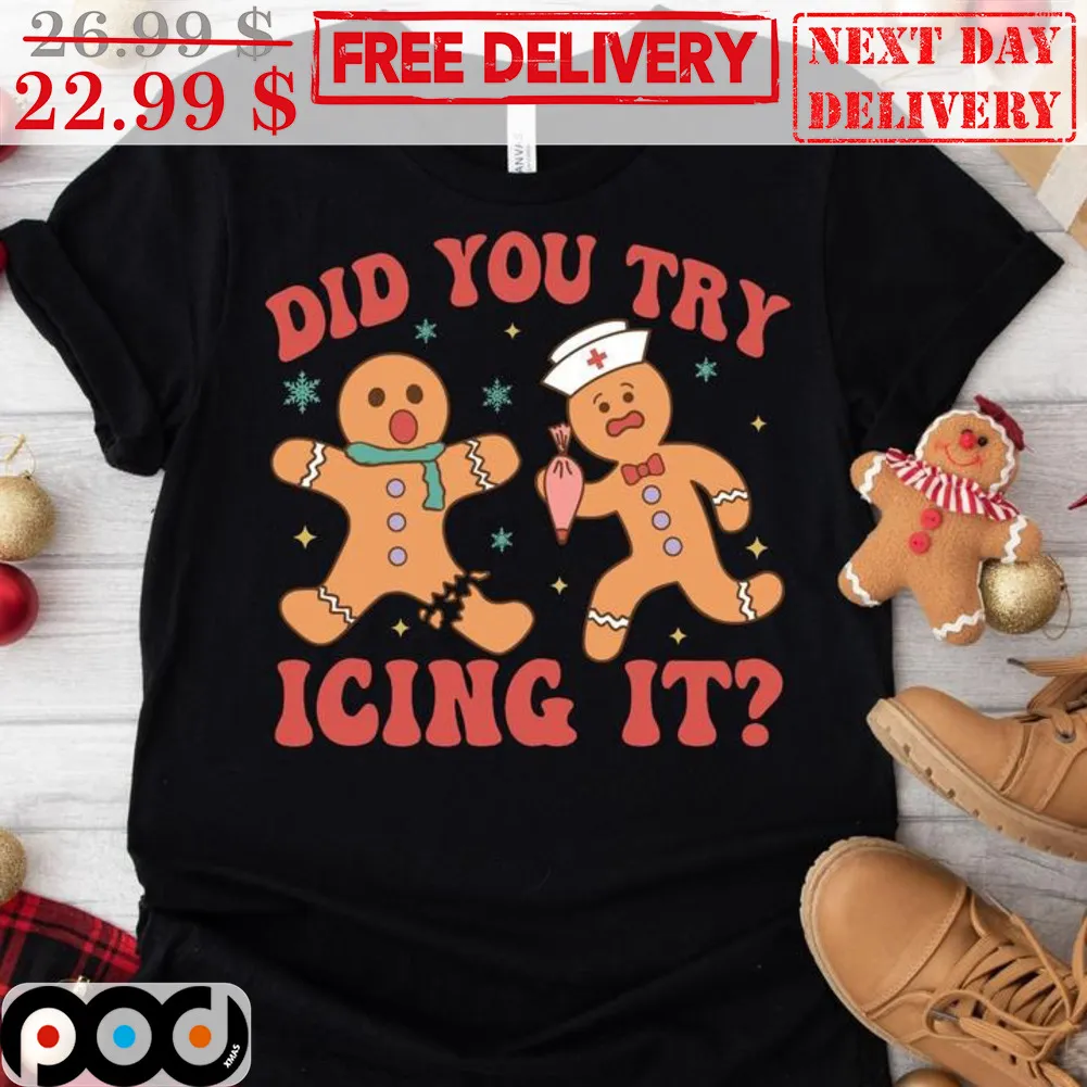 Gingerbread Man Did You Try Icing It Christmas Shirt