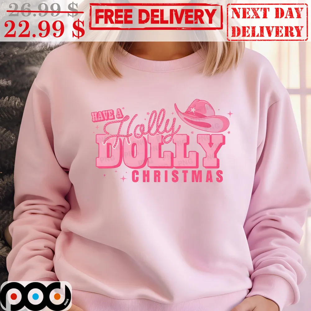 Have A Holly Dolly Christmas Shirt