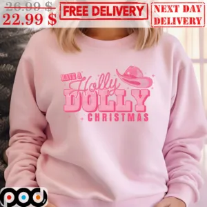 Have A Holly Dolly Christmas Shirt