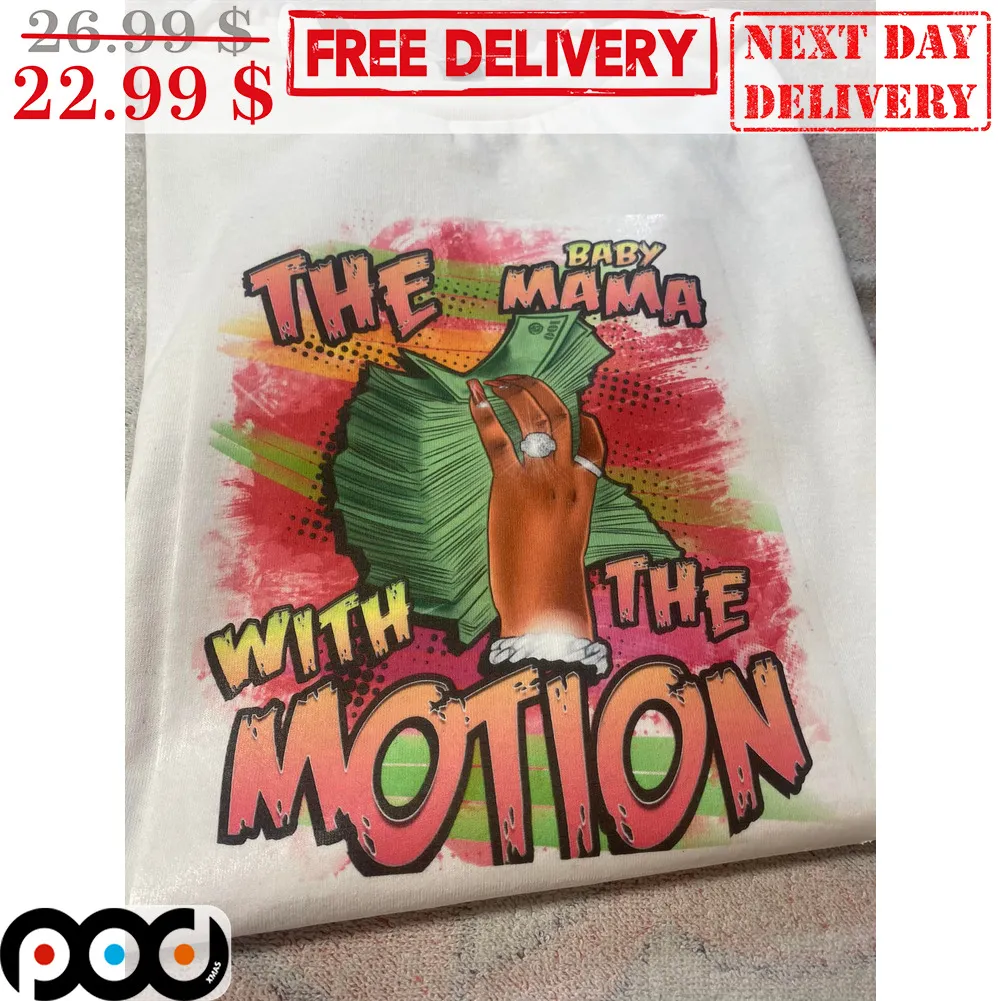 Money Baby The Mama With The Motion Flex Shirt