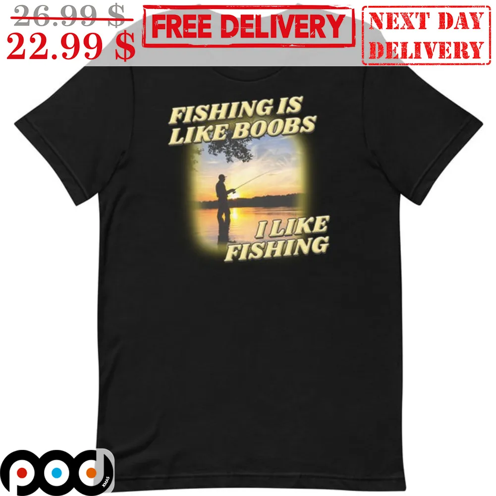 Afternoon Fishing In Like Boobs I Like Fishing Shirt
