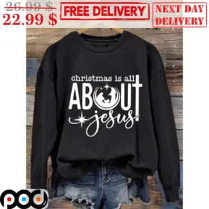 Christmas Is All About Jesus Shirt