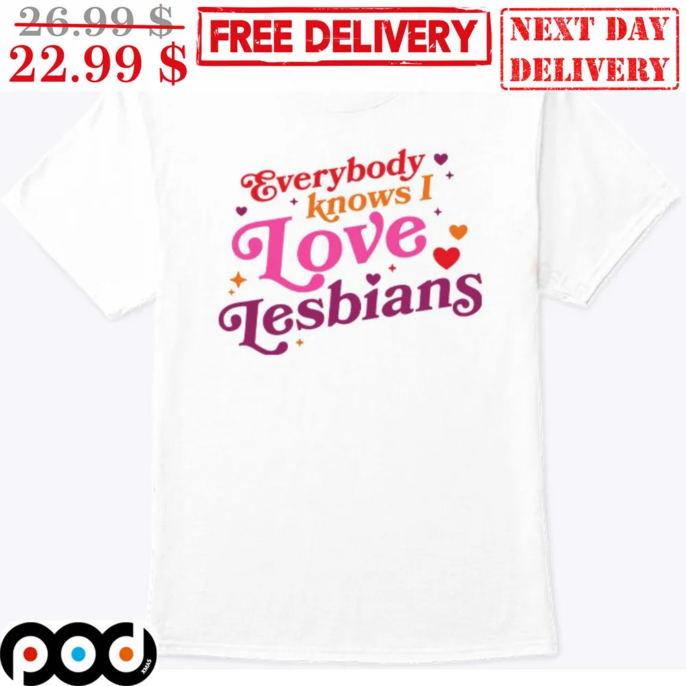 Everybody Knows I Love Lesbians Colorful Shirt
