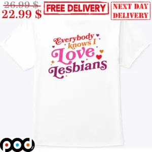 Everybody Knows I Love Lesbians Colorful Shirt