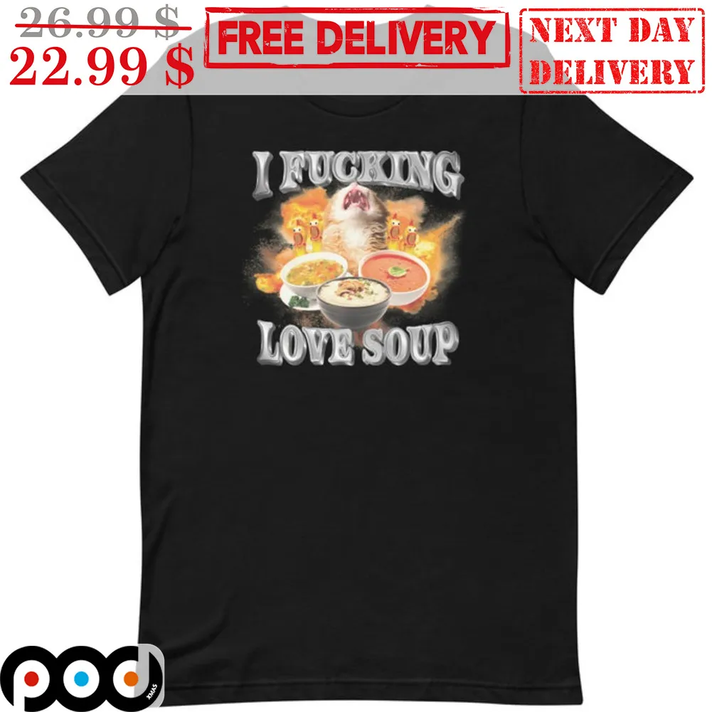 Kitty I Fucking Love Soup Fun Shirt