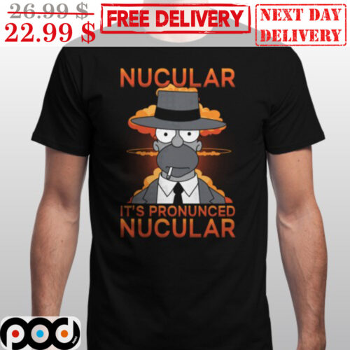 The Simpson Cosplay Oppenheimer Nucular It's Pronunced Nucular Shirt