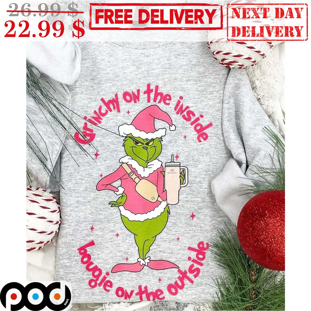The Grinch Grinchy On The Inside Bougie On The Outside Merry Christmas Shirt