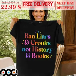 Ban Liars And Crooks Not History And Books Colorful Shirt