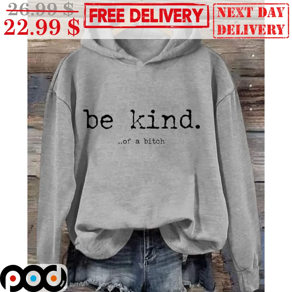 Be Kind Of A Bitch Shirt