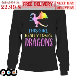 Dragon Colorful This Girl Really Loves Dragons Shirt