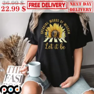 Speaking Words Of Wisdom Let It Be The Beatles On Road Sunflower Shirt