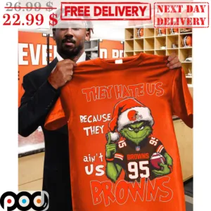 Grinch They Hate Us Because They Ain't Us Browns Cleveland Browns Christmas Shirt