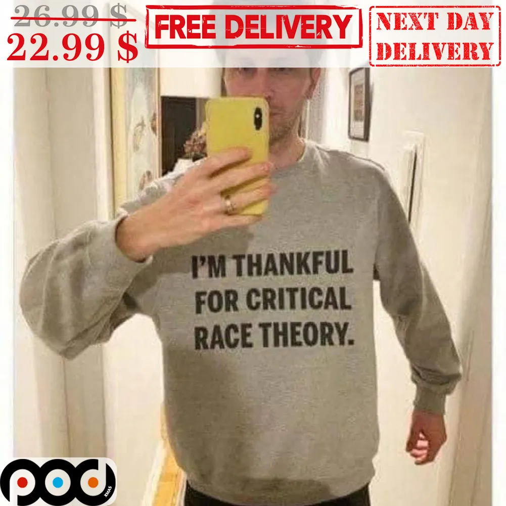 I'm Thankful For Critical Race Theory Shirt