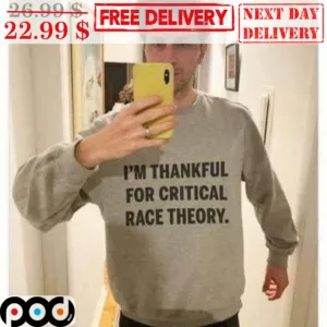 I'm Thankful For Critical Race Theory Shirt