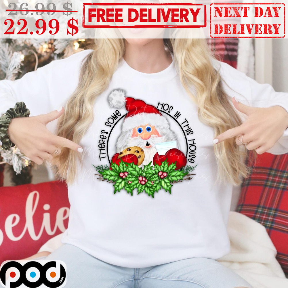 Santa Cookies There's Some Hos In This House Merry Christmas Shirt Santa Cookies There's Some Hos In This House Merry Christmas Shirt