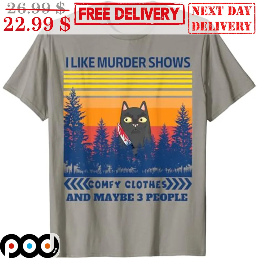 Cat Killer I Like Murder Shows Comfy Clothes And Maybe 3 People Retro Shirt