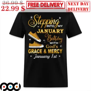 Custom Name Shoes Stepping Into My January Birthday With God's Shirt