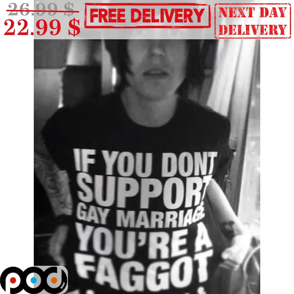 If You Don't Support Gay Marriage You're A Faggot Shirt