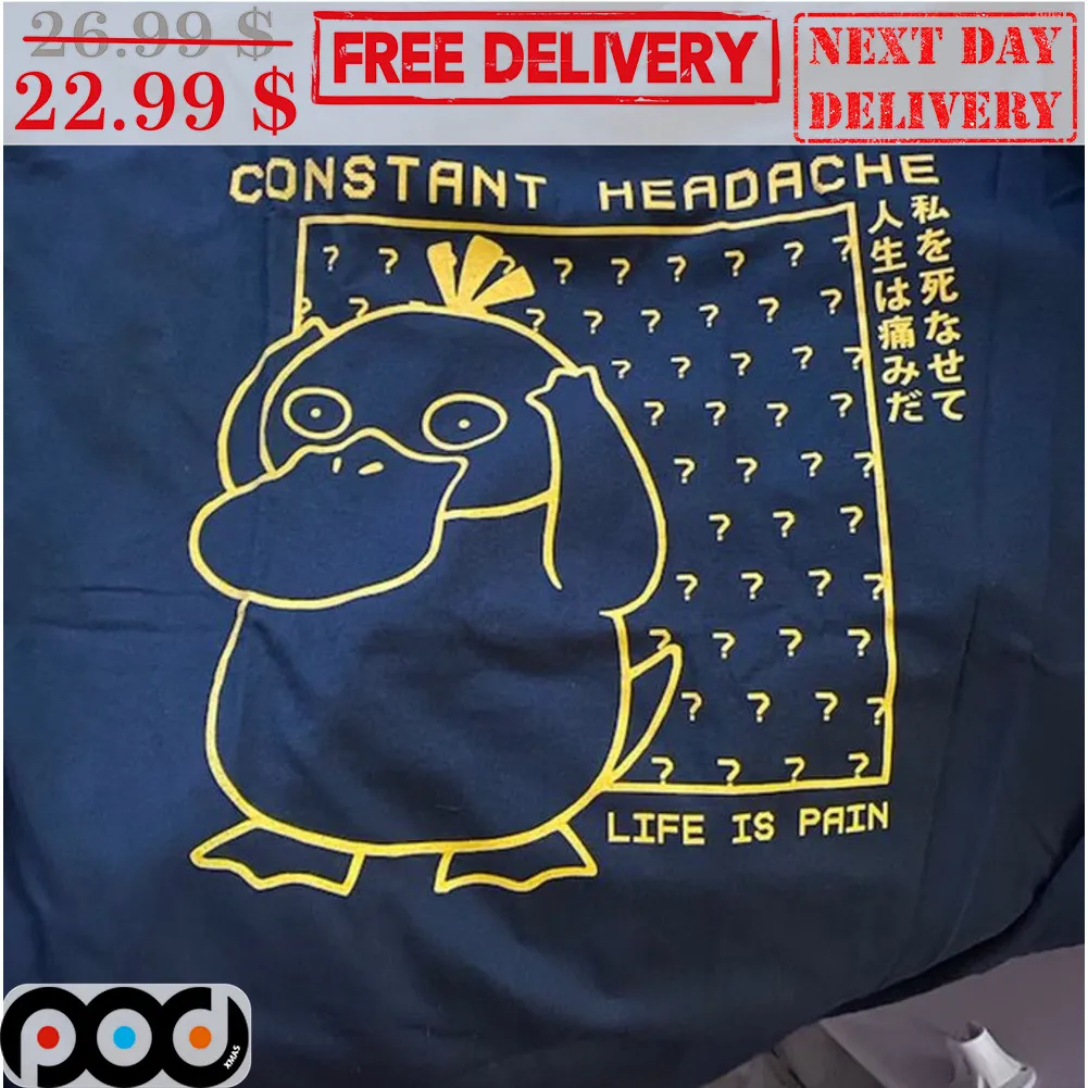 Koduck Psyduck Constant Headache Life Is Pain Shirt