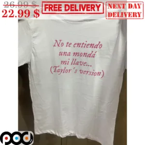 No Te Entiendo Una Monda' Mi Llave Taylor's Version Shirt