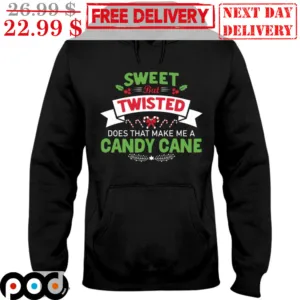 Sweet But Twisted Does That Make Me A Candy Cane Christmas Shirt