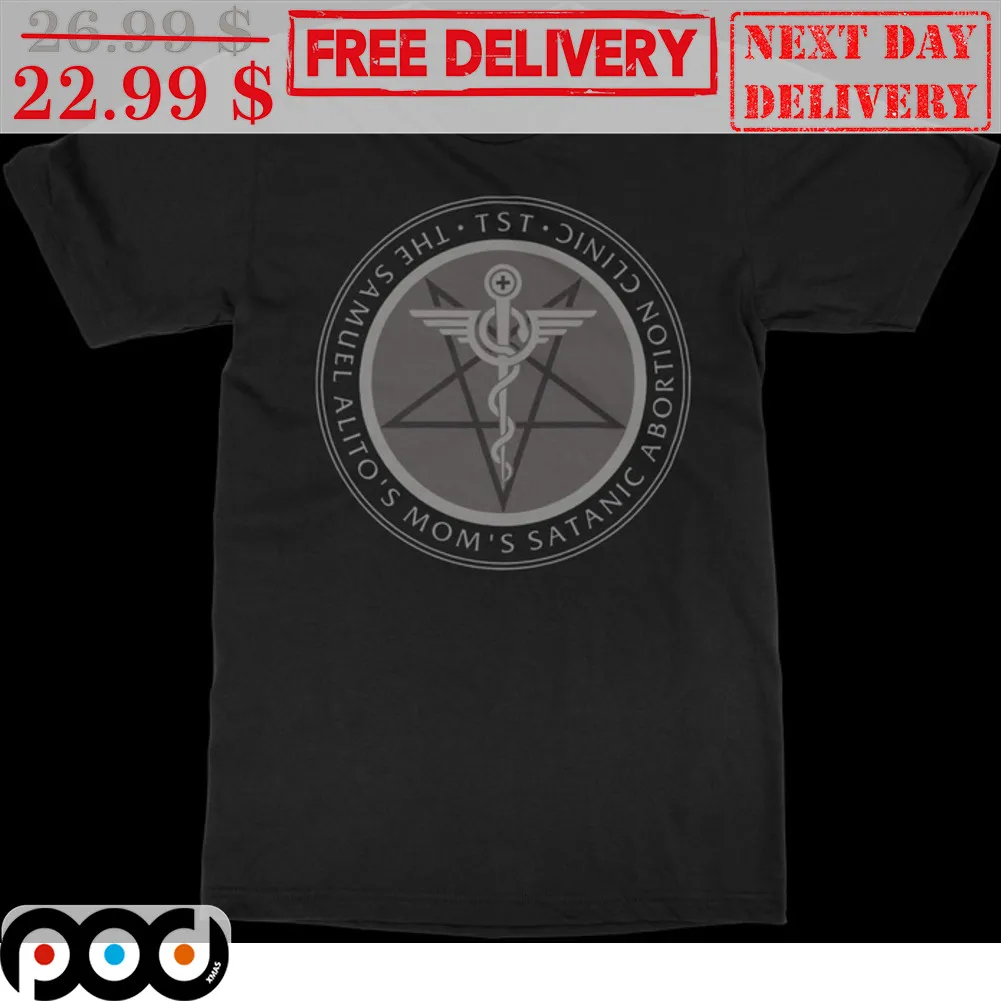 The Samuel Alito's Mom's Santanic Abortion Clinic TST Shirt
