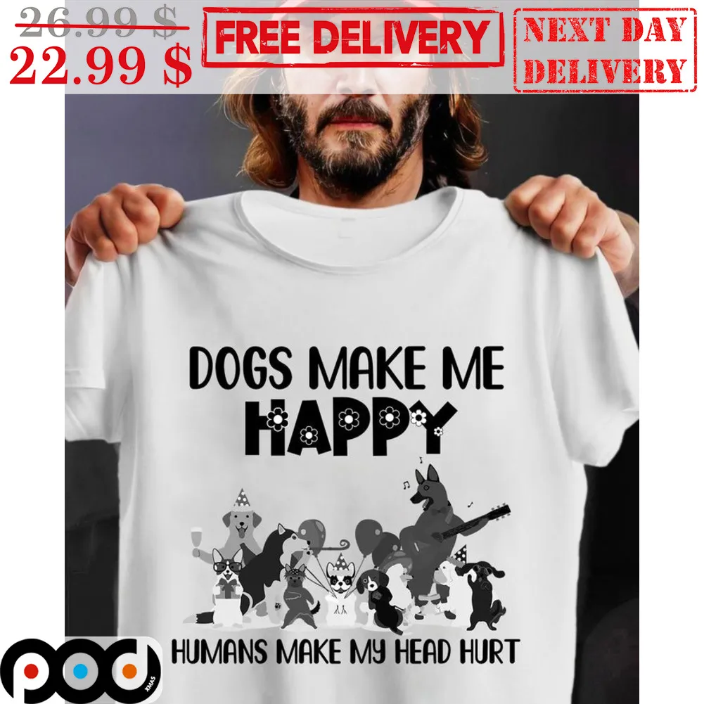 Animals Party Dogs Make Me Happy Humans Make My Head Hurt Shirt