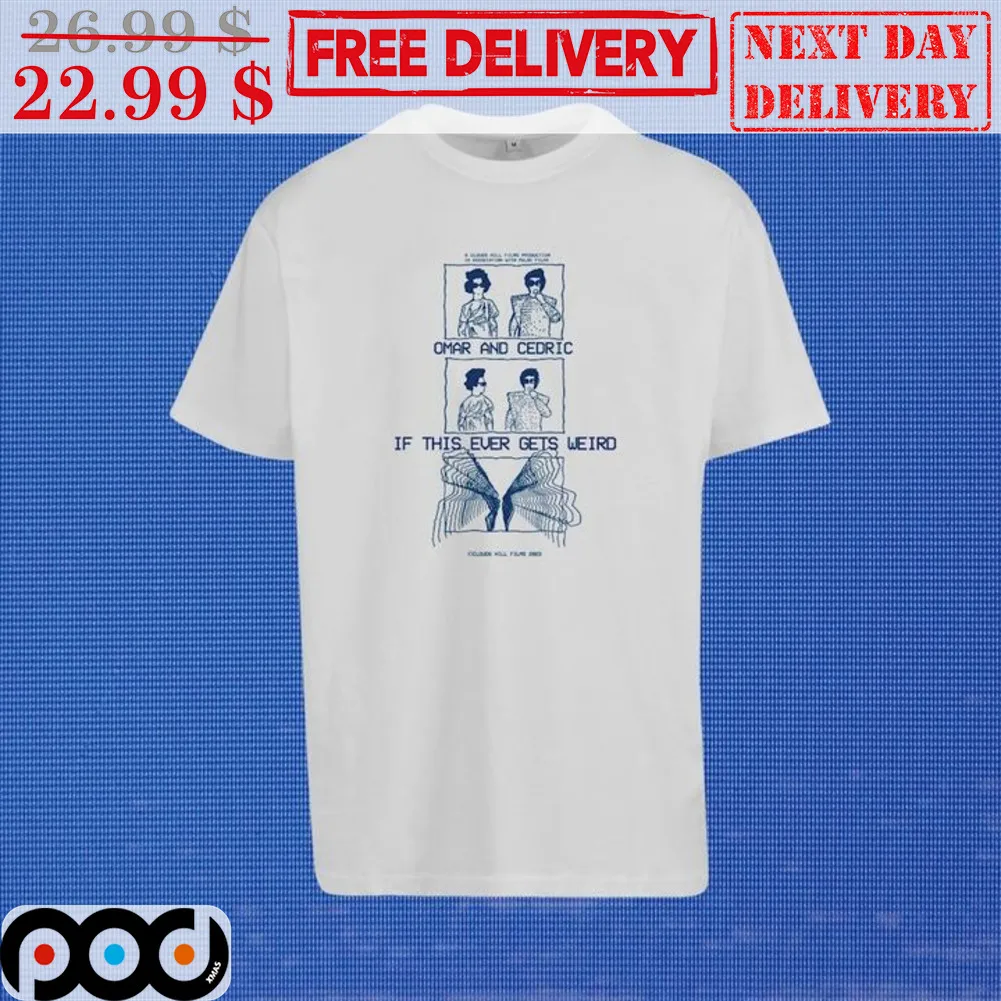 Omar And Cedric If This Ever Gets Weird Shirt