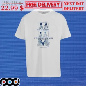Omar And Cedric If This Ever Gets Weird Shirt