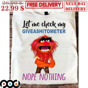Animal Muppet Let Me Check My Giveashitometer Nope Nothing Shirt