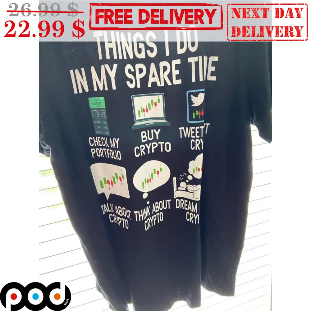 Things I Do In My Spare Time Check My Portfolio Buy Crypto Tweet Crypto Shirt