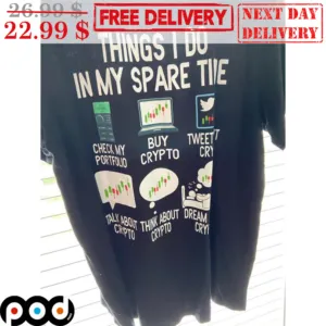 Things I Do In My Spare Time Check My Portfolio Buy Crypto Tweet Crypto Shirt