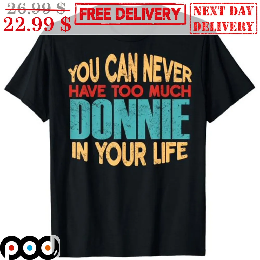 You Can Never Have Too Much Donnie In Your Life Vintage Shirt