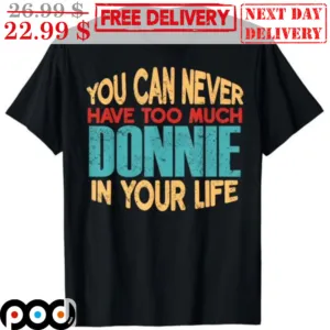 You Can Never Have Too Much Donnie In Your Life Vintage Shirt