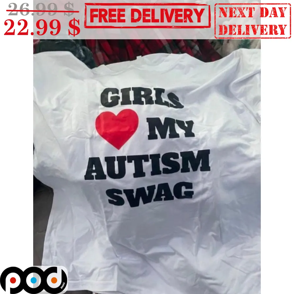 Girls Love My Autism Swag Shirt