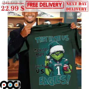 Grinch They Hate Us Because They Ain't Us Eagles Philadelphia Eagles Shirt