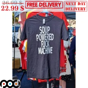 Soup Powered Fuck Machine Shirt