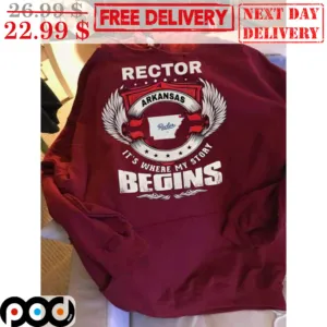 Rector Arkansas It's Where My Story Begins Shirt