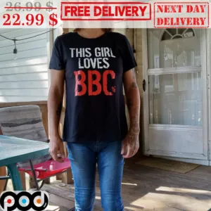 This Girl Loves BBC Shirt