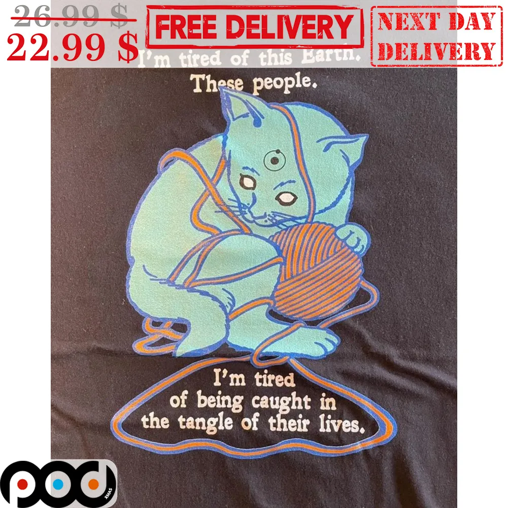 Cat Dr Manhattan I'm Tired Of This Earth These People I'm Tired Of Being Caught In The Tangle OF Their Lives Shirt