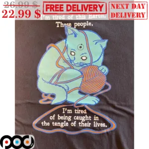 Cat Dr Manhattan I'm Tired Of This Earth These People I'm Tired Of Being Caught In The Tangle OF Their Lives Shirt