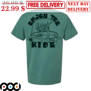 Enjoy The Ride Shirt