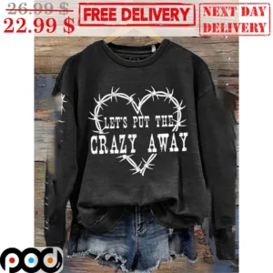 Heart Wire Let's Put The Crazy Away Shirt