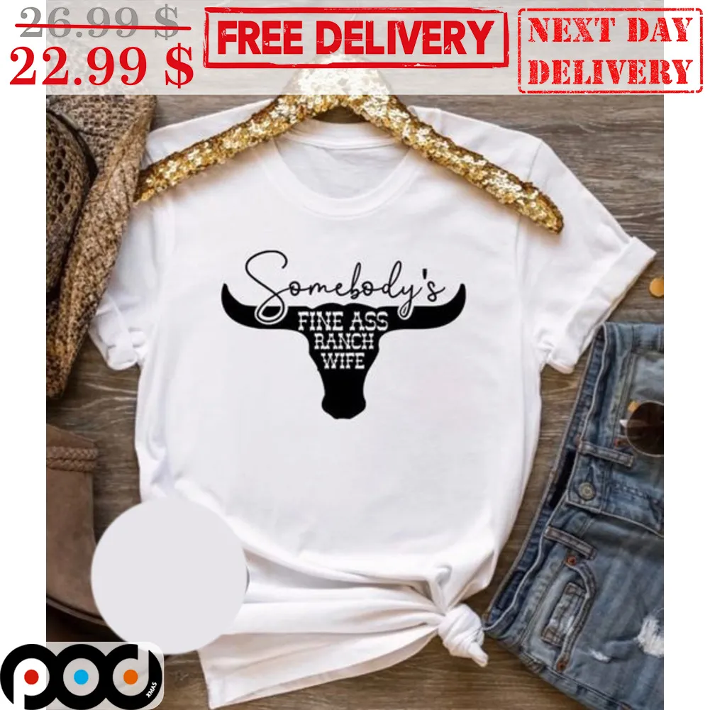 Skull Bull Somebody's Fine Ass Ranch Wife Shirt
