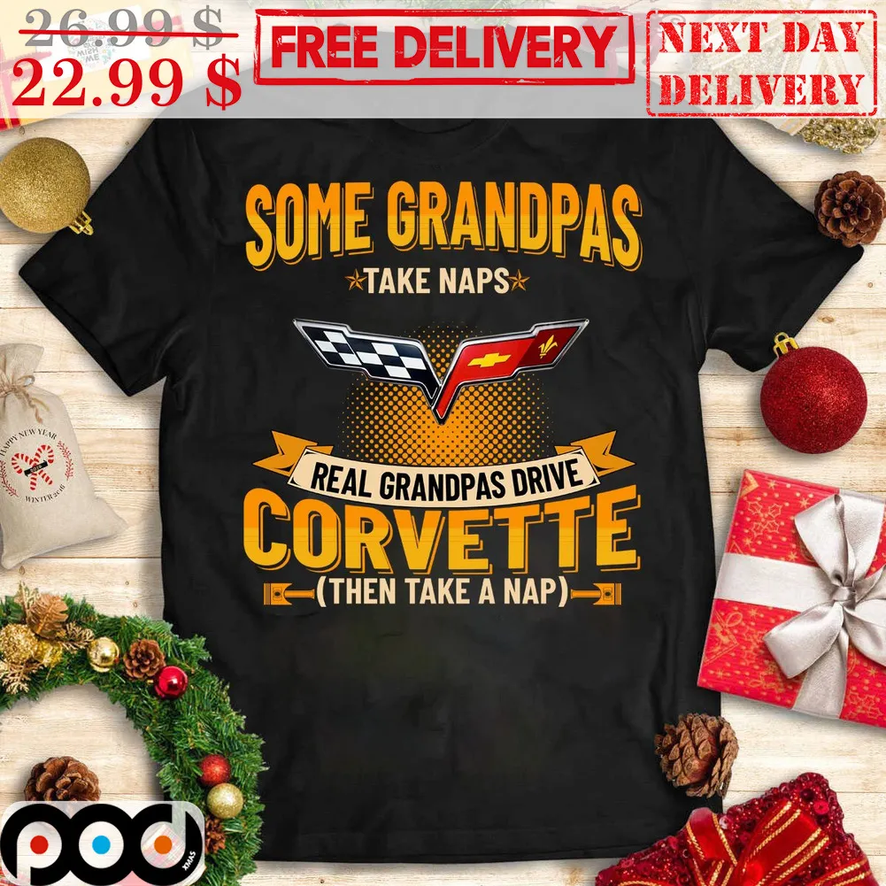 Some Grandpas Take Naps Real Grandpas Drive Corvette Then Take A Nap Shirt