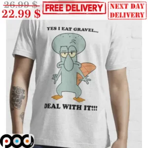 Squidward Tentacles Perry Yes I Eat Gravel Deal With It Shirt